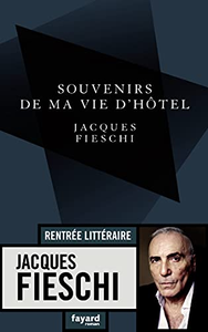 Jacques Fieschi, "Souvenirs de ma vie d'hôtel"