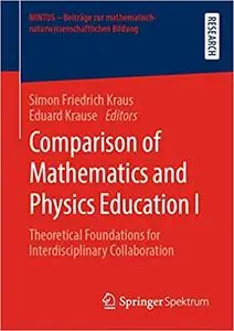 Comparison of Mathematics and Physics Education I: Theoretical Foundations for Interdisciplinary Collaboration