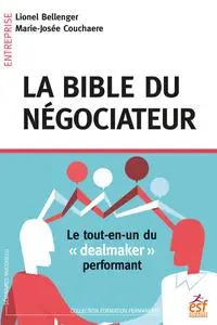 Lionel Bellenger, Marie-Josée Couchaère, "La bible du négociateur: Le tout-en-un du dealmaker performant"