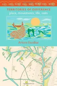 Territories of Difference: Place, Movements, Life, Redes