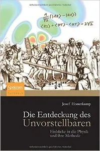 Die Entdeckung des Unvorstellbaren: Einblicke in die Physik und ihre Methode (Repost)