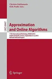Approximation and Online Algorithms: 11th International Workshop, WAOA 2013, Sophia Antipolis, France, September 5-6, 2013, Rev