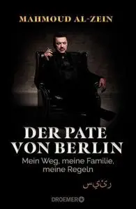 Der Pate von Berlin: Mein Weg, meine Familie, meine Regeln