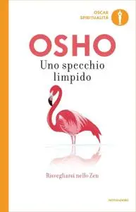 Osho - Uno specchio limpido. Risvegliarsi nello zen