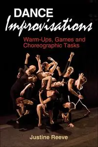 Dance Improvisations: Warm-Ups, Games and Choreographic Tasks
