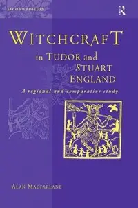 Witchcraft in Tudor and Stuart England: A Regional and Comparative Study (Revised 2nd Edition)