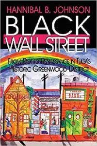 Black Wall Street: From Riot to Renaissance in Tulsa's Historic Greenwood District