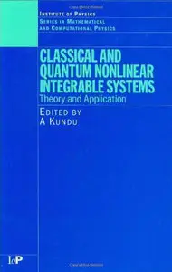 Classical and Quantum Nonlinear Integrable Systems: Theory and Application (Repost)