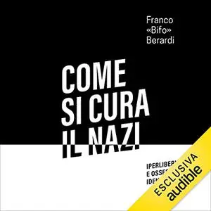 «Come si cura il nazi» by Franco Berardi