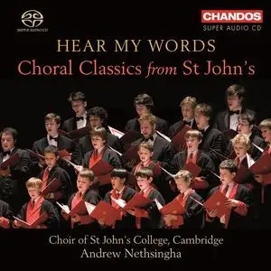 Andrew Nethsingha, Choir of St Johns College, Cambridge - Hear My Words: Choral Classics from St John’s (2010)