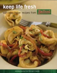Keep Life Fresh with Easy Italian Recipes from Buitoni