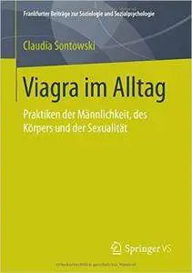 Viagra im Alltag: Praktiken der Männlichkeit, des Körpers und der Sexualität