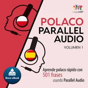 «Polaco Parallel Audio – Aprende polaco rápido con 501 frases usando Parallel Audio - Volumen 1» by Lingo Jump