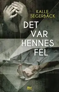 «Det var hennes fel» by Kalle Segerbäck