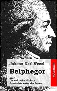 Belphegor: oder Die wahrscheinlichste Geschichte unter der Sonne