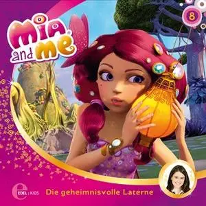 «Mia and me - Folge 8: Die geheimnisvolle Laterne / Die Einhorn-Falle» by Thomas Karallus