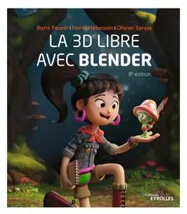 Olivier Saraja, Henri Hebeisen, Boris Fauret, "La 3D libre avec Blender", 8e éd.