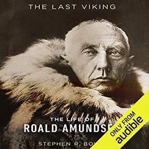 The Last Viking: The Life of Roald Amundsen [Audiobook]