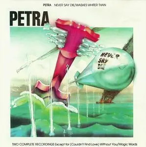 Petra - Washes Whiter Than (1979) & Never Say Die (1981) [Reissue 1988]