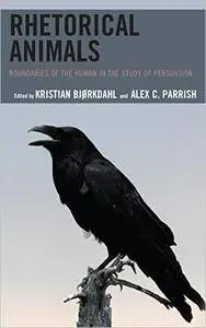 Rhetorical Animals: Boundaries of the Human in the Study of Persuasion