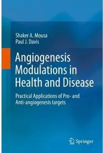 Angiogenesis Modulations in Health and Disease: Practical Applications of Pro- and Anti-angiogenesis Targets