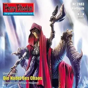 «Perry Rhodan - Episode 2483: Die Nadel des Chaos» by Uwe Anton