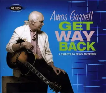 Amos Garrett - Get Way Back - A Tribute to Percy Mayfield (2008)