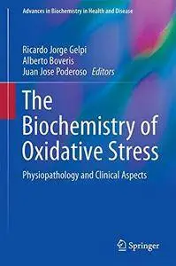 Biochemistry of Oxidative Stress: Physiopathology and Clinical Aspects (Advances in Biochemistry in Health and Disease)