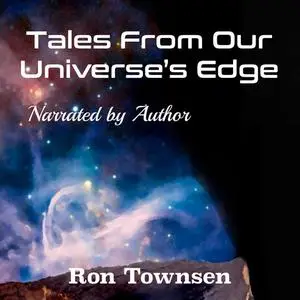 «Tales From Our Universe's Edge» by Ron Townsen