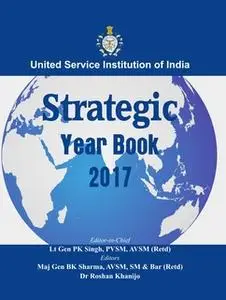 «Strategic Yearbook 2017» by P K Singh,Dr Roshan Khanijo,B K Sharma