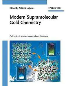 Modern Supramolecular Gold Chemistry: Gold-Metal Interactions and Applications [Repost]