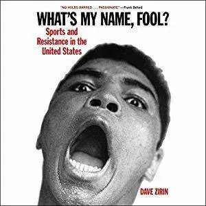 What's My Name, Fool?: Sports and Resistance in the United States [Audiobook]