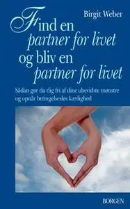 «Find en partner for livet og bliv en partner for livet» by Birgit Weber