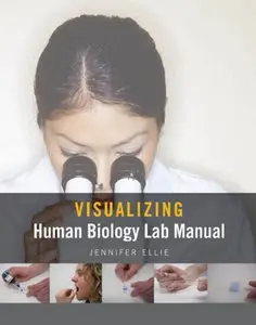 "Visualizing Human Biology Lab Manual" by Jennifer Ellie (Repost)