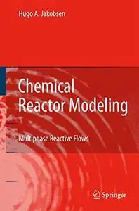 Chemical Reactor Modeling: Multiphase Reactive Flows