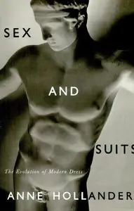 Ann L. Hollander - Sex And Suits: The Evolution of Modern Dress