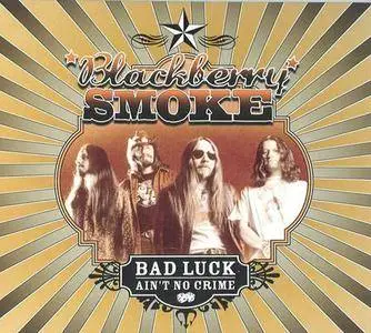 Blackberry Smoke - Bad Luck Ain't No Crime (2003)