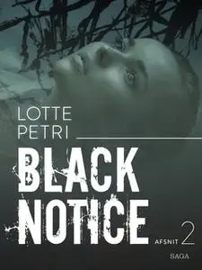 «Black notice: Afsnit 2» by Lotte Petri