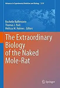 The Extraordinary Biology of the Naked Mole-Rat