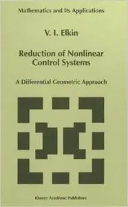 Reduction of Nonlinear Control Systems: A Differential Geometric Approach by V.I. Elkin