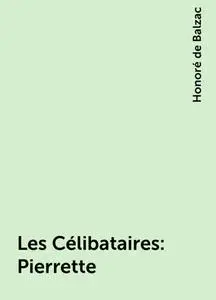 «Les Célibataires : Pierrette» by Honoré de Balzac