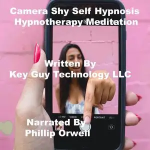 «Camera Shy Self Hypnosis Hypnotherapy Meditation» by Key Guy Technology LLC