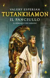 Valery Esperian - Tutankhamon. Il fanciullo