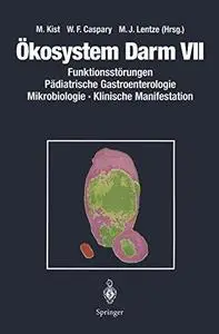 Ökosystem Darm VII: Funktionsstörungen Pädiatrische Gastroenterologie Mikrobiologie Klinische Manifestation