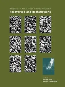 Advances in Art & Urban Futures: Recoveries and Reclamations (Advances in Art & Urban Futures)