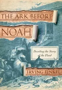 The Ark Before Noah: Decoding the Story of the Flood (repost)