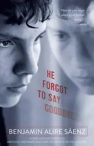 «He Forgot to Say Goodbye» by Benjamin Alire Sáenz