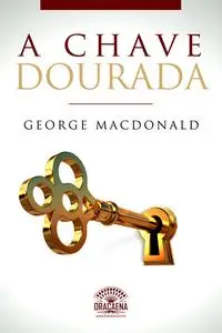 «A Chave Dourada» by George MacDonald