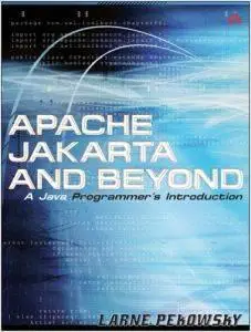 Apache Jakarta and Beyond: A Java Programmer's Introduction by Larne Pekowsky 