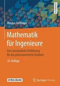 Mathematik für Ingenieure: Eine anschauliche Einführung für das praxisorientierte Studium